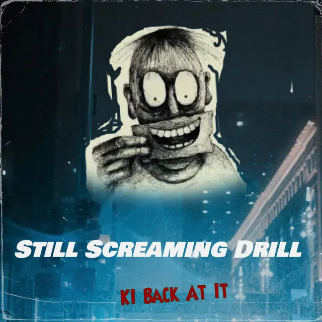 Still Screaming Drill