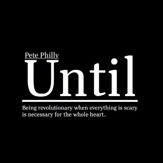 Until by Pete Philly