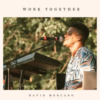 Work Together by David Mercado