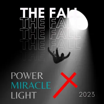 THE FALL by Power Miracle Light