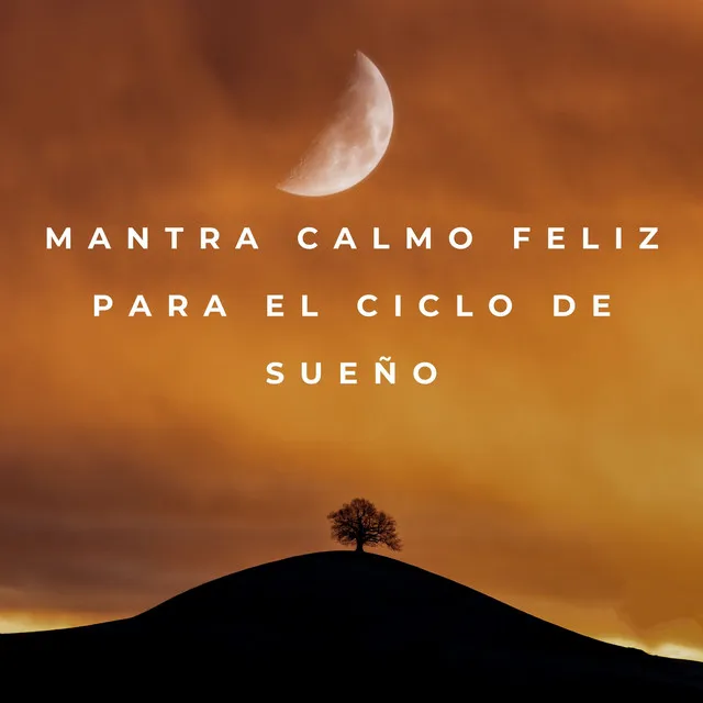 Mantra Calmo Feliz Para El Ciclo De Sueño