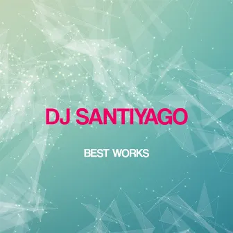 Dj Santiyago Best Works by DJ SantiyaGO