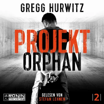 Projekt Orphan [Orphan X, Band 2 (ungekürzt)] by Gregg Hurwitz