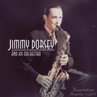 Transcriptions Sessions 1935 by Jimmy Dorsey & His Orchestra