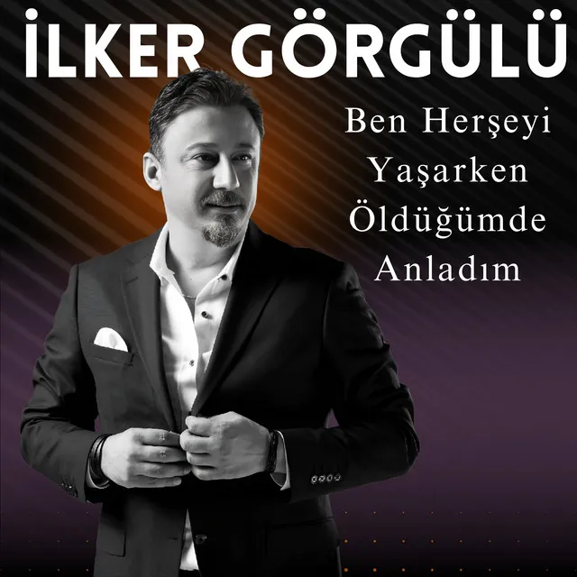 Ben Herşeyi Yaşarken Öldüğümde Anladım