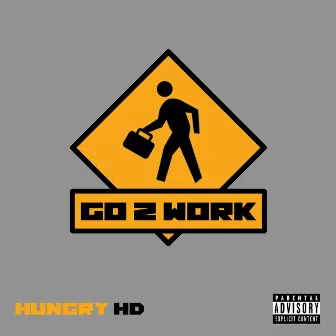 Go 2 Work by Hungry HD