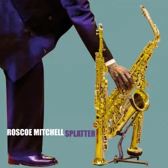 Splatter by Roscoe Mitchell