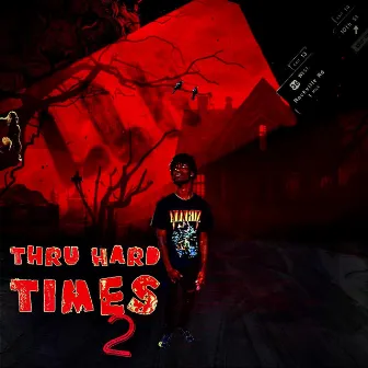 Thru Hard Times 2 by YungKiid