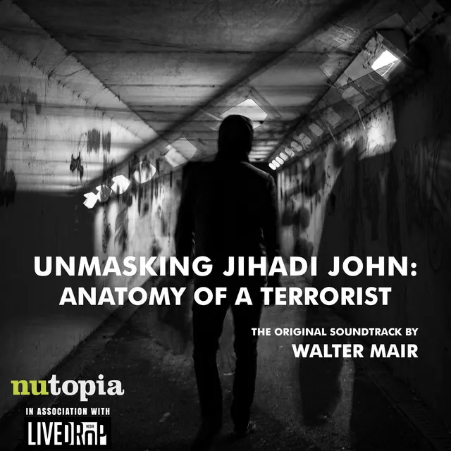 Unmasking Jihadi John – Anatomy of a Terrorist (Original Motion Picture Soundtrack)