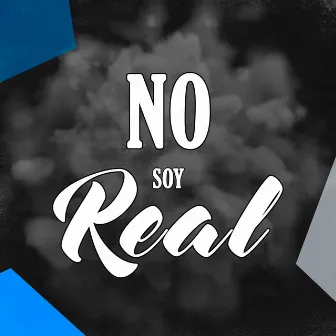 No Soy Real by Dante The Chronik