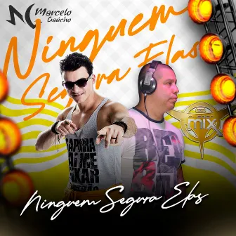 Ninguem Segura Elas by MC Marcelo Gaucho