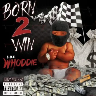 Born 2 Win by SOE Whoddie