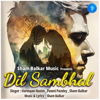 DIL SAMBHAL by Sham Balkar