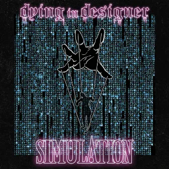 Simulation by dying in designer