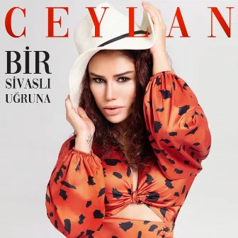 Bir Sivaslı Uğruna by Ceylan