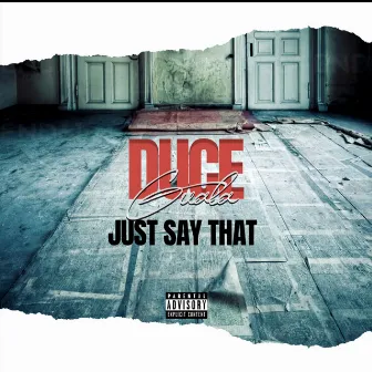 Just Say That by Duce Guala