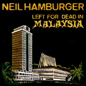 Left For Dead In Malaysia by Neil Hamburger