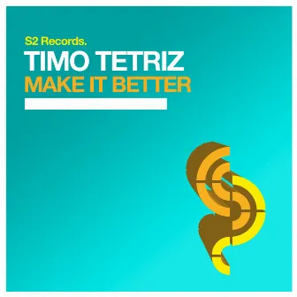 Make It Better by Timo Tetriz