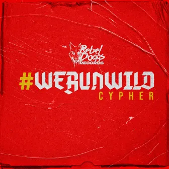 WERUNWILD (Cypher) [feat. Syke, RKTEQ, Kregga, Winston Lee, $aucepekt, Dave Dela Cruz, Kiel & Saad Rhy] by Hero Tunguia