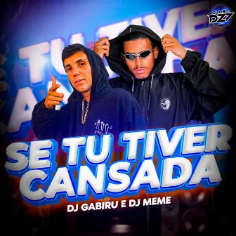 Se Tu Tiver Cansada by DJ MEME