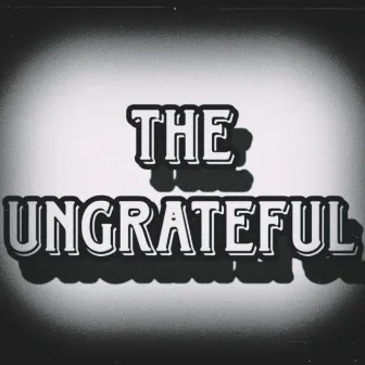 The UngrateFul by Bonafide