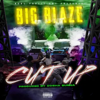 Cut Up by Big blaze