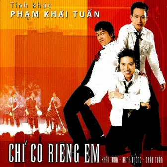 Chỉ Có Riêng Em (Tình Khúc Phạm Khải Tuấn) by Châu Tuấn