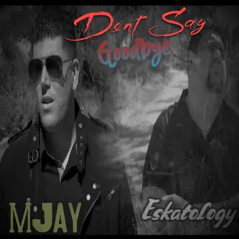 Dont Say (Goodbye) by Eskatology