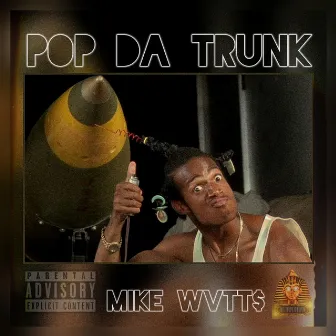 PopDaTrunk by Mike Wvtt$