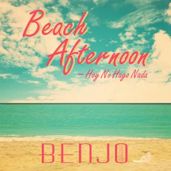 Beach Afternoon (Hoy No Hago Nada) by BenJo