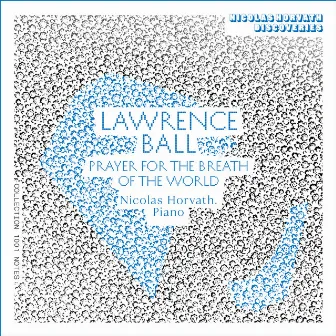 Lawrence Ball - Prayer for the Breath of the World by Lawrence Ball