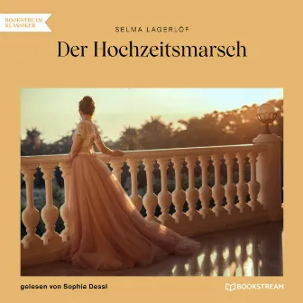 Der Hochzeitsmarsch (Ungekürzt) by Selma Lagerlof