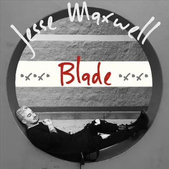 Blade by Jesse Maxwell