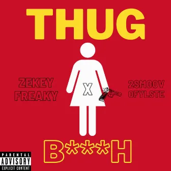 Thug Bitch by Zekey Freaky