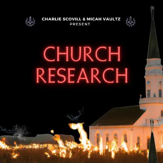 Church Research by Charlie Scovill