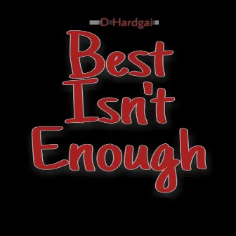 Best Isn't Enough by D Hardgai