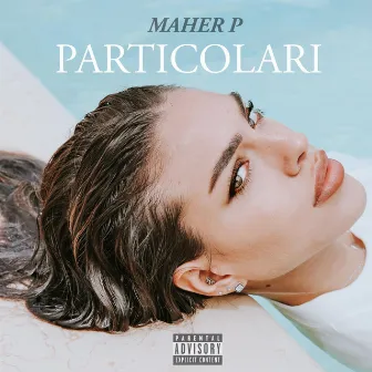 Particolari by Maher P