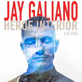 Héroe Interior (La Voz) by Jay Galiano