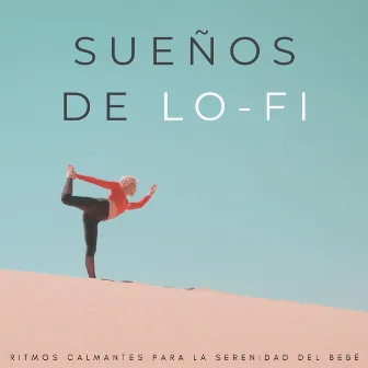 Sueños De Lofi: Ritmos Calmantes Para La Serenidad Del Bebé by Lista de reproducción de bebés durmiendo