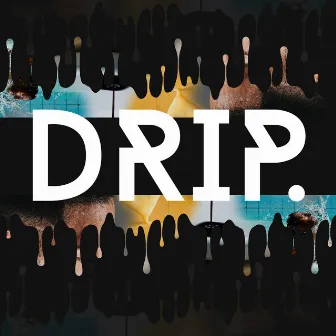 DRIP. by Josiah Lowe