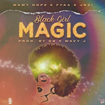 Black Girl Magic by Mamy Dope