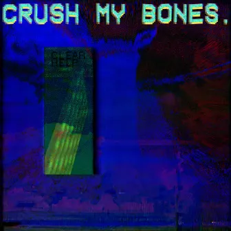 Crush My Bones by Evan Higgins