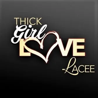 Thick Girl Love by Lacee