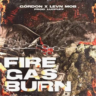 Fire Gas Burn by Levn Mob