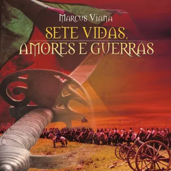 Sete Vidas, Amores e Guerras by Marcus Viana