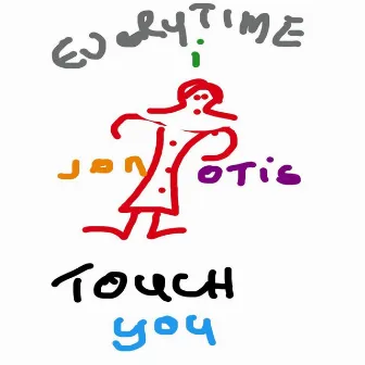 Every Time I Touch You by Jon Otis