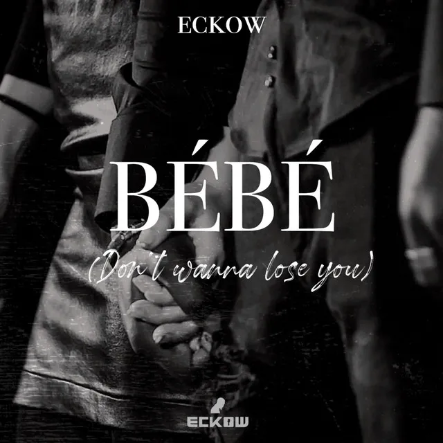 BÉBÉ (Don't wanna lose you)