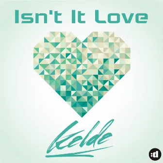 Isn't It Love by Kelde