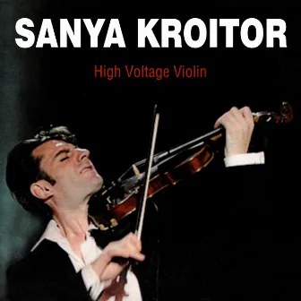 High Voltage Violin by Sanya Kroitor