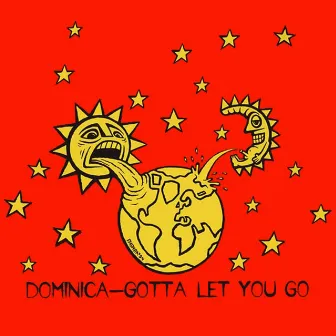 Gotta Let You Go by Dominica